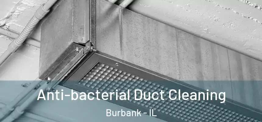  Anti-bacterial Duct Cleaning Burbank - IL