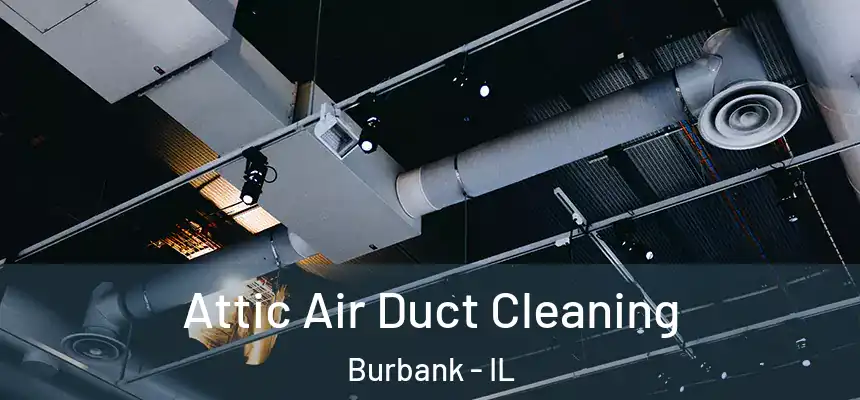  Attic Air Duct Cleaning Burbank - IL