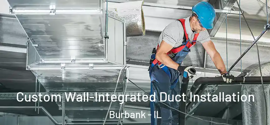  Custom Wall-Integrated Duct Installation Burbank - IL