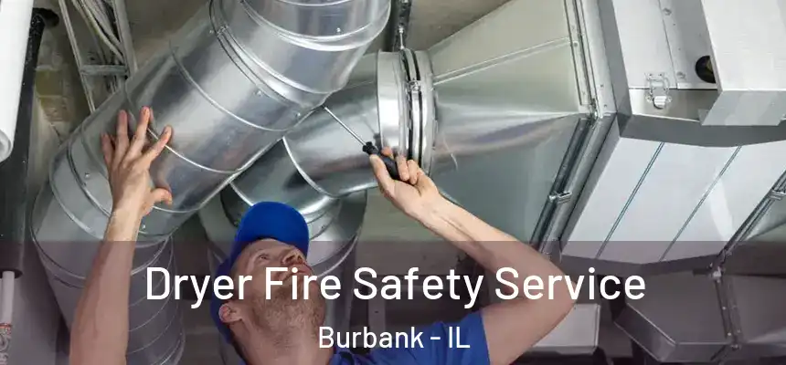  Dryer Fire Safety Service Burbank - IL