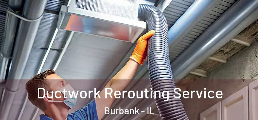  Ductwork Rerouting Service Burbank - IL