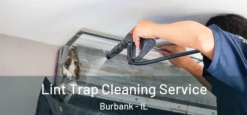 Lint Trap Cleaning Service Burbank - IL