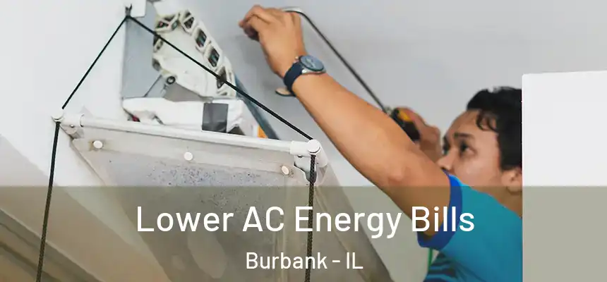 Lower AC Energy Bills Burbank - IL