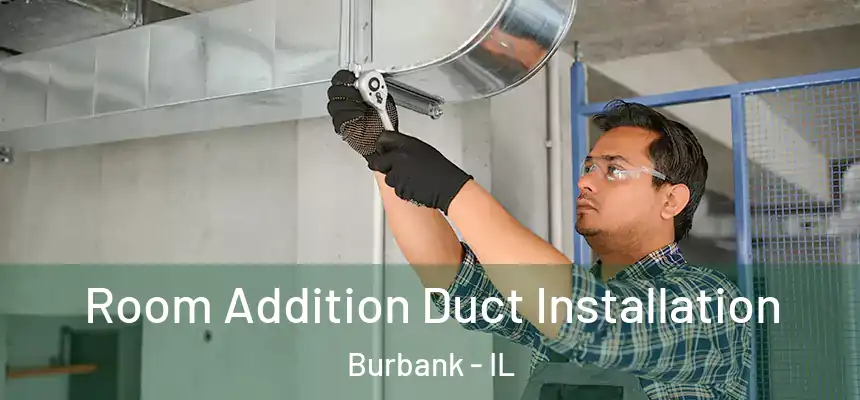  Room Addition Duct Installation Burbank - IL