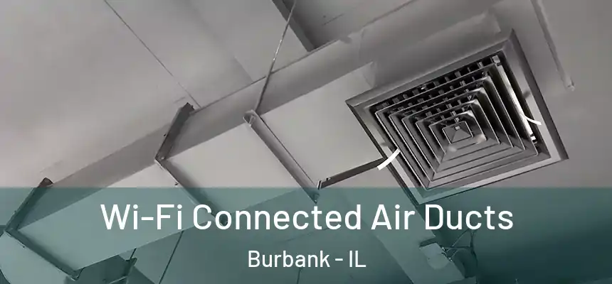  Wi-Fi Connected Air Ducts Burbank - IL